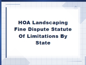 Hoa Landscaping Fine Dispute Statute of Limitations by State