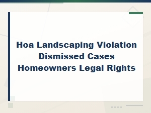 Homeowners' Legal Rights in Dismissed Hoa Violations