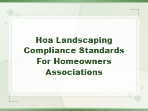 Understanding Hoa Landscaping Compliance Standards