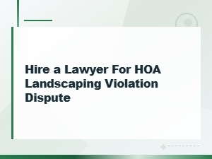 When to Hire a Lawyer for an Hoa Landscaping Violation