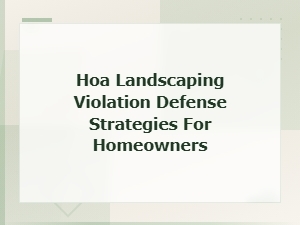Defending Against Hoa Landscaping Violations