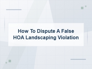 Disputing a False Hoa Landscaping Violation Notice